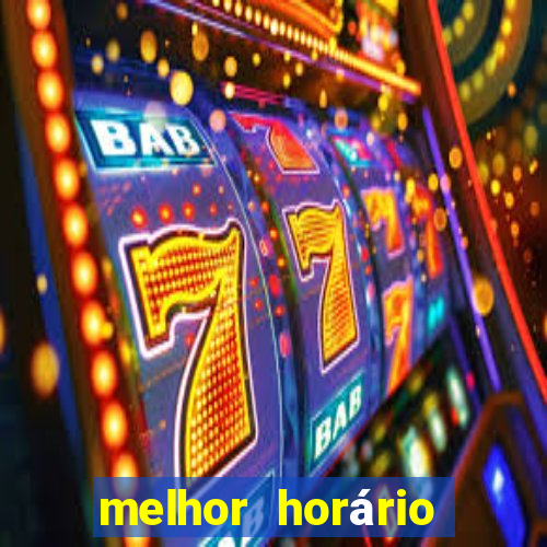 melhor horário para jogar fortune tiger hoje a tarde