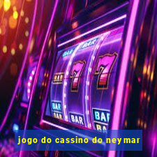 jogo do cassino do neymar