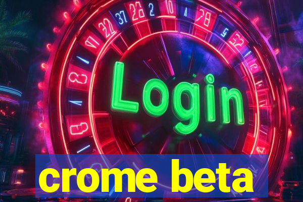 crome beta