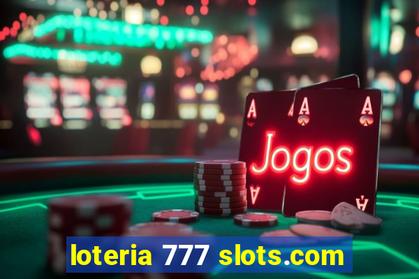 loteria 777 slots.com