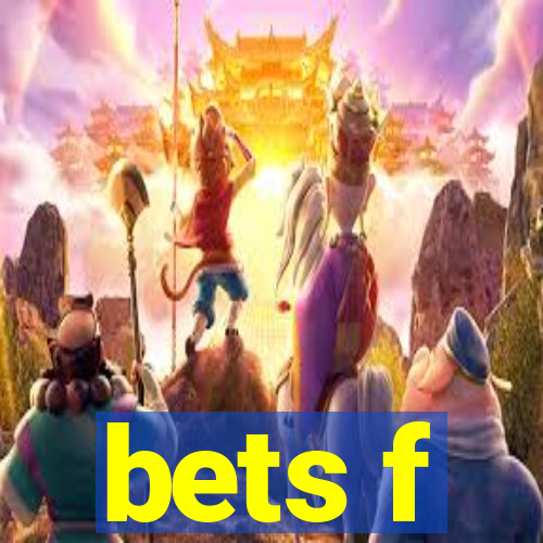 bets f