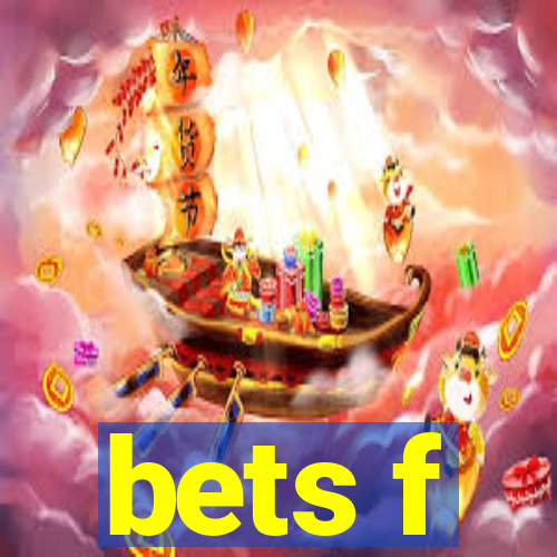 bets f