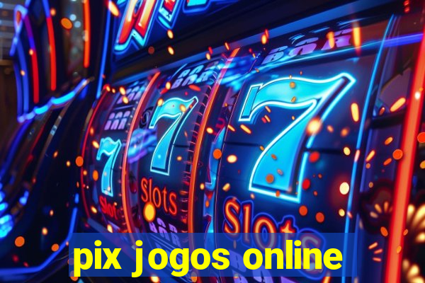 pix jogos online