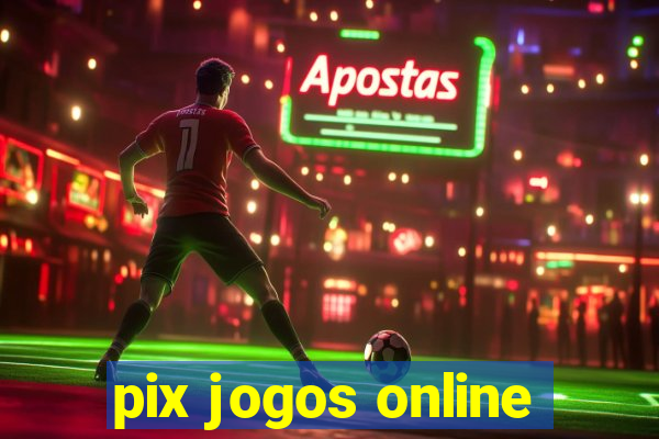 pix jogos online