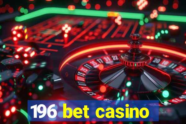 196 bet casino