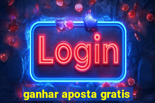 ganhar aposta gratis