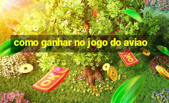 como ganhar no jogo do aviao