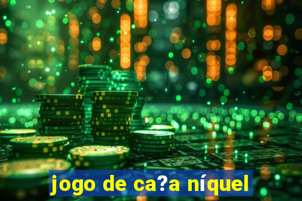 jogo de ca?a níquel