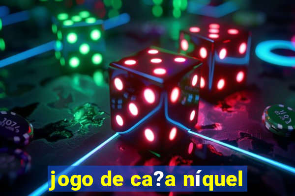 jogo de ca?a níquel