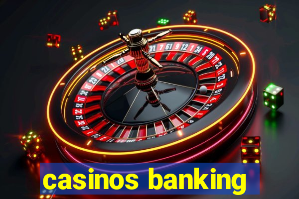 casinos banking