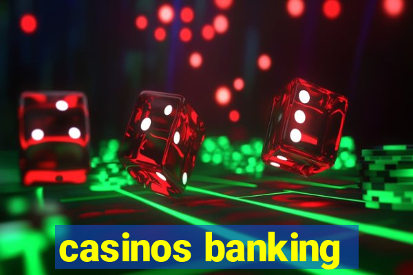 casinos banking