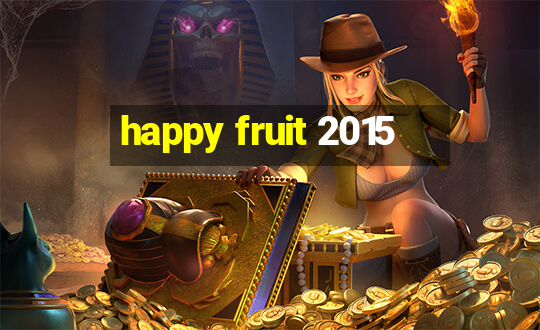 happy fruit 2015