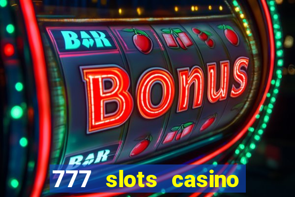 777 slots casino real money