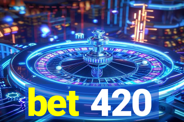 bet 420