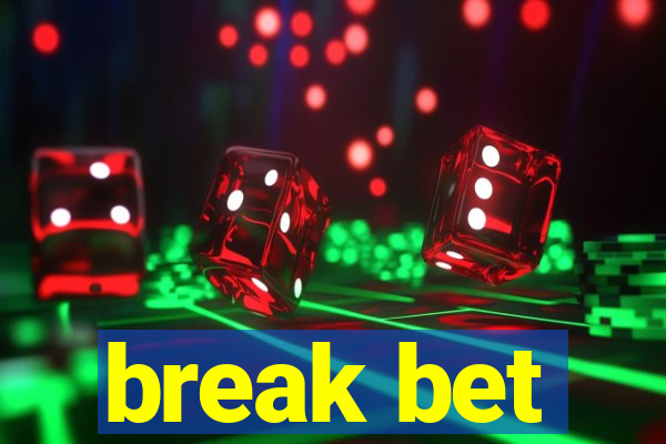 break bet