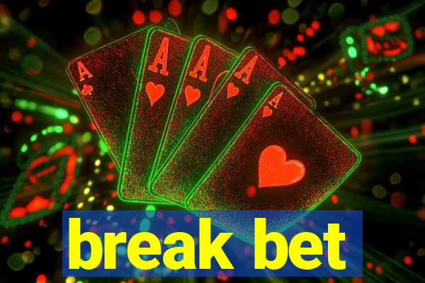 break bet