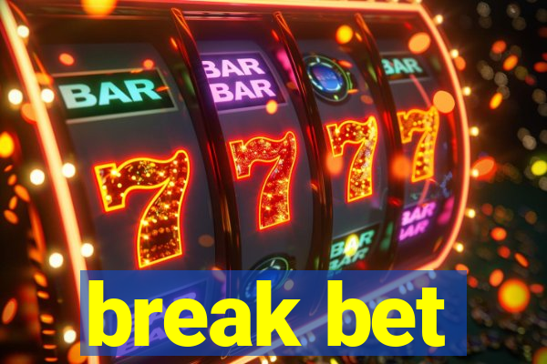 break bet