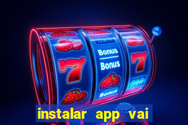 instalar app vai de bet