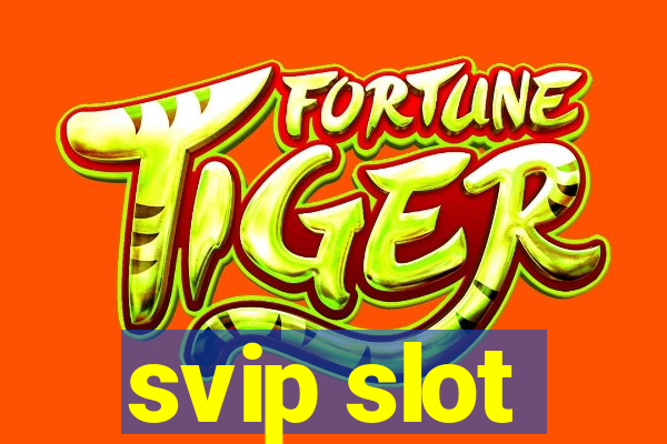 svip slot