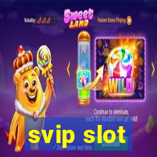 svip slot