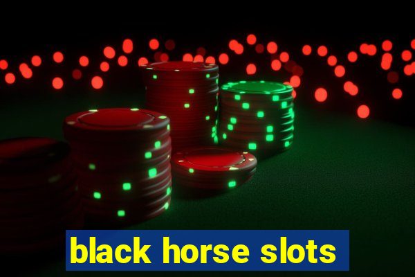 black horse slots