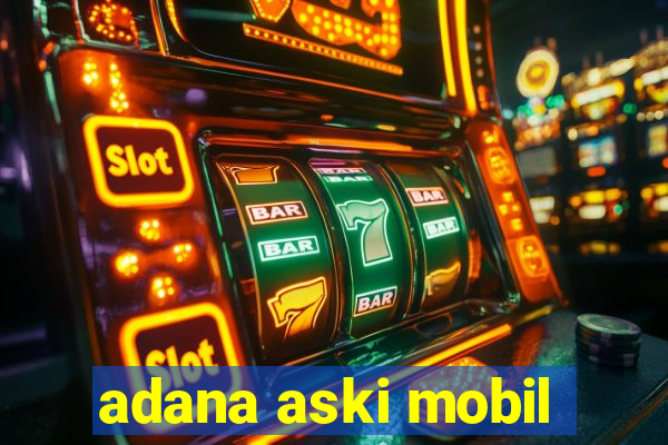 adana aski mobil