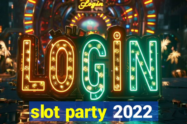 slot party 2022