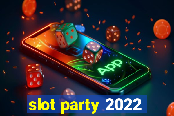 slot party 2022