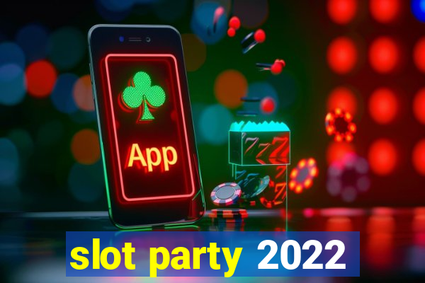 slot party 2022