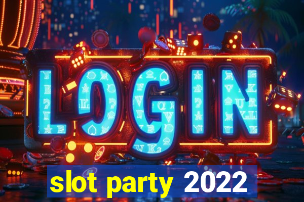 slot party 2022