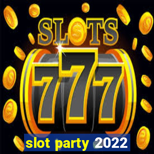 slot party 2022