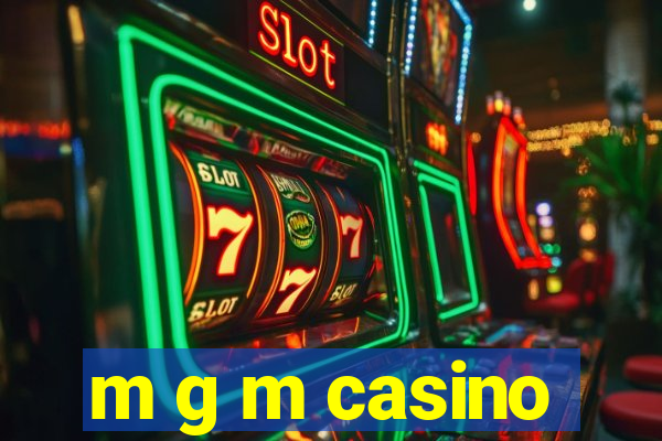 m g m casino