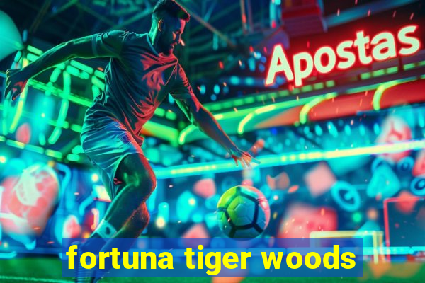 fortuna tiger woods