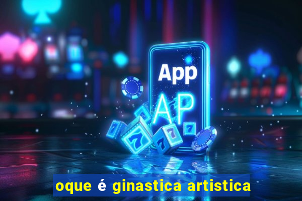 oque é ginastica artistica