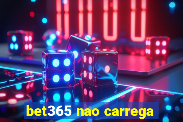 bet365 nao carrega