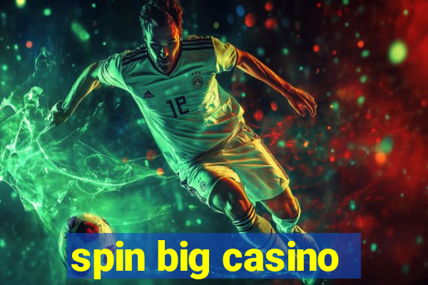 spin big casino