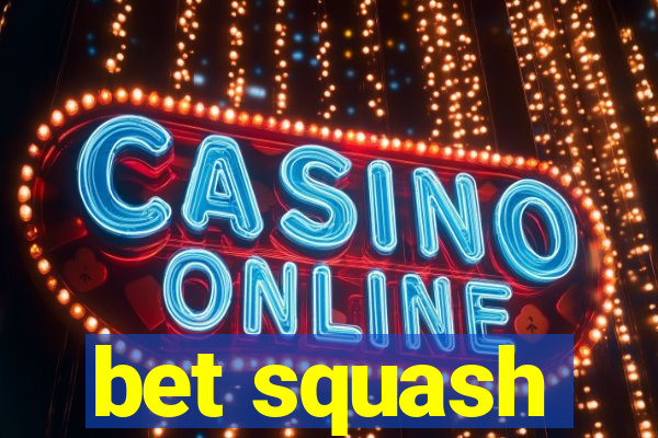 bet squash