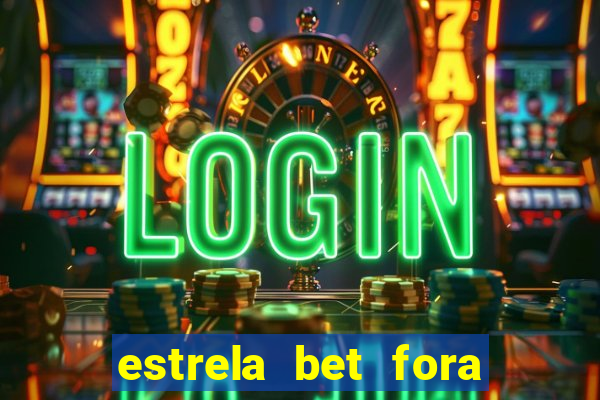 estrela bet fora do ar