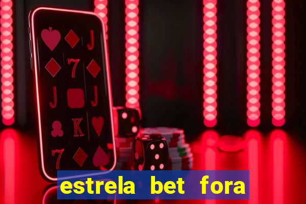 estrela bet fora do ar