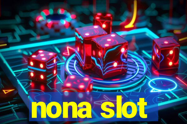 nona slot