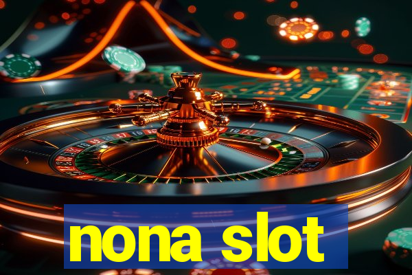 nona slot