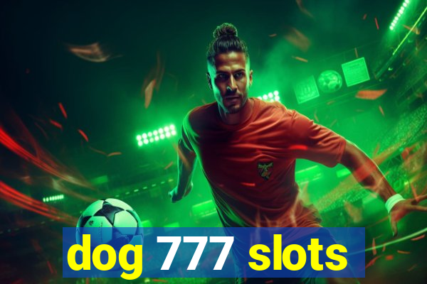 dog 777 slots