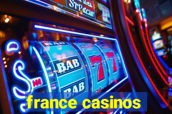 france casinos