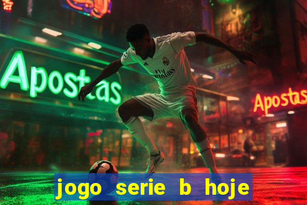 jogo serie b hoje ao vivo