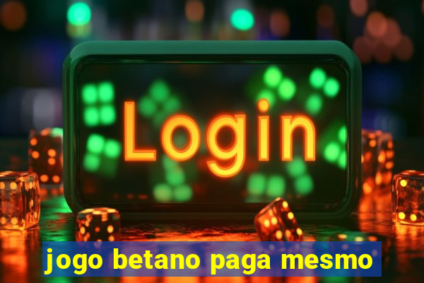 jogo betano paga mesmo