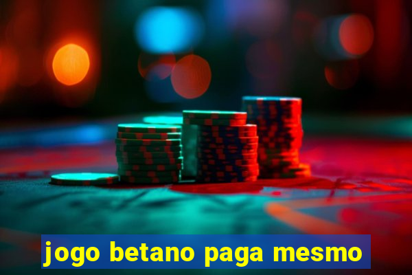 jogo betano paga mesmo