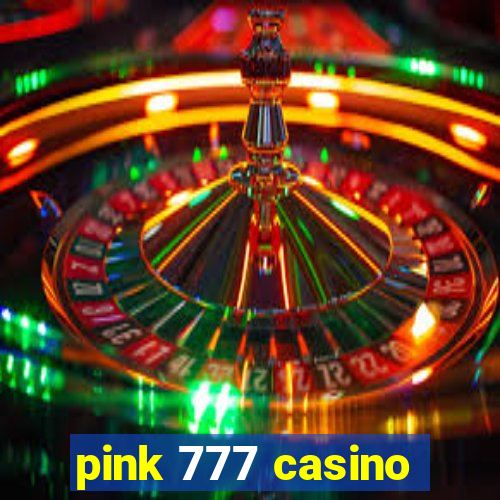 pink 777 casino