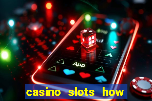 casino slots how to win