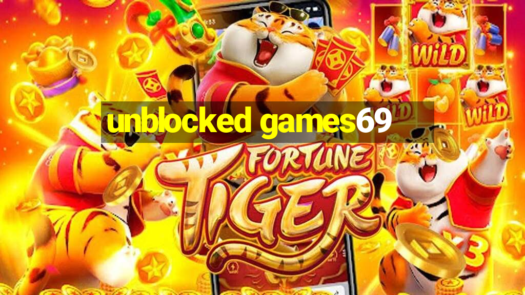 unblocked games69