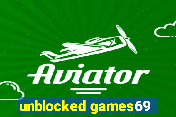 unblocked games69